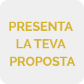 Presenta la teva proposta Presenta la teva proposta